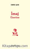 İmaj Üzerine / Scholium Dizisi 1