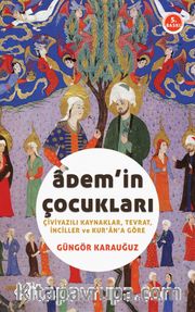 Adem'in Çocukları <br /> Çiviyazılı Kaynaklar, Tevrat, İnciller ve Kur'an'a Göre