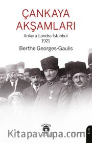 Çankaya Akşamları <br /> Ankara-Londra-İstanbul 1921
