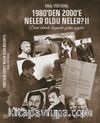 1980'den 2000'e Neler Oldu Neler? II