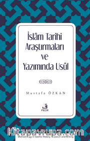 İslam Tarihi Araştırmaları ve Yazımında Usûl
