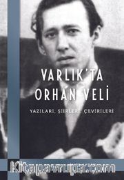 Varlık'ta Orhan Veli <br /> Yazıları, Şiirleri, Çevirileri