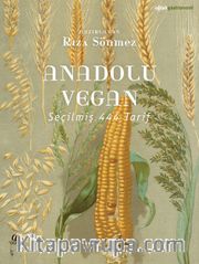 Anadolu Vegan <br /> Seçilmiş 444 Tarif