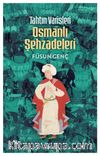Tahtın Varisleri Osmanlı Şehzadeleri
