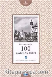 İstanbul'un 100 Kaybolan Eseri <br /> İstanbul'un Yüzleri Serisi 3