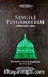 Sevgili Peygamberim (Sallallahü Aleyhi ve Sellem)