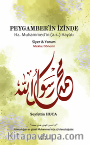 Peygamber'in İzinde Hz. Muhammed'in (a.s.) Hayatı <br /> Mekke Dönemi