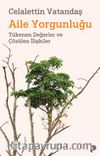 Aile Yorgunluğu & Tükenen Değerler ve Çözülen İlişkiler