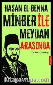 Hasan El Benna <br /> Minber ile Meydan Arasında