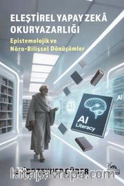 Eleştirel Yapay Zeka Okuryazarlığı <br /> Epistemolojik ve Nöro-Bilişsel Dönüşümler