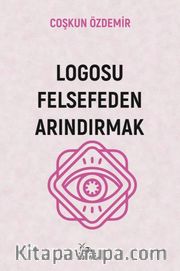 Logosu Felsefeden Arındırmak