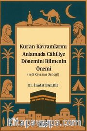 Kur'an Kavramlarını Anlamada Cahiliye Döneminin Bilmenin Önemi (Veli Kavramı Örneği)