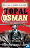 Mustafa Kemal'in Muhafızı Topal Osman