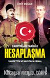 Çarpıtılan Tarihle Hesaplaşma & Vahdettin ve Mustafa Kemal