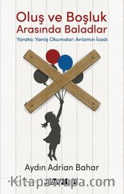 Oluş ve Boşluk Arasında Baladlar Yaratıcı Yanlış Okumalar: Anlamın İcadı