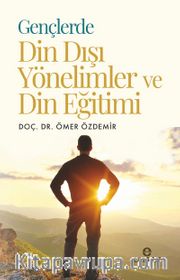 Gençlerde Din Dışı Yönelimler ve Din Eğitimi