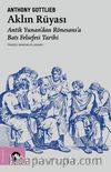Aklın Rüyası & Antik Yunan'dan Rönesans'a Batı Felsefesi Tarihi