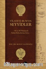 Vilayet-i Rum'da Seyyidler <br /> 94 ve 95 Numaralı Teftiş Defterlerine Göre