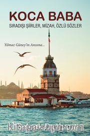 Koca Baba <br /> Sıradışı şiirler, Mizah, Özlü Sözler