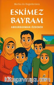 Mutku ile Değerlerimiz: Eskimez Bayram