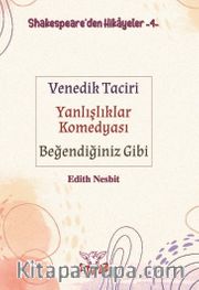 Shakespeare'den Hikayeler 4 <br /> Venedik Taciri - Yanlışlıklar Komedyası - Beğendiğiniz Gibi