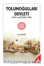 Tolunoğulları Devleti Siyasi ve Kültürel Tarih