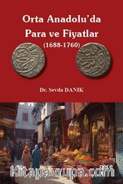 Orta Anadolu'da Para ve Fiyatlar (1688-1760)