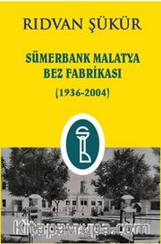 Sümerbank Malatya Bez Fabrikası (1936-2004)