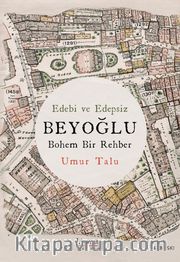 Edebi ve Edepsiz Beyoğlu <br /> Bohem Bir Rehber