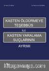 Kasten Öldürmeye Teşhebbüs İle Kasten Yaralama Suçlarının Ayrımı