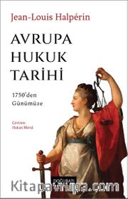 Avrupa Hukuk Tarihi <br /> 1750'den Günümüze
