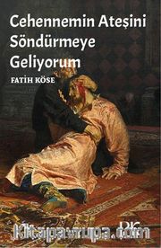 Cehennemin Ateşini Söndürmeye Geliyorum