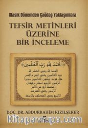 Klasik Dönemden Çağdaş Yaklaşımlara Tefsir Metinleri Üzerine Bir İnceleme
