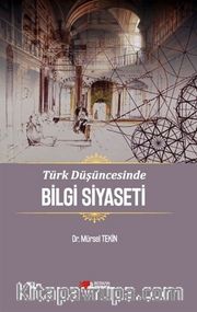 Türk Düşüncesinde Bilgi Siyaseti