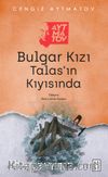 Bulgar Kızı & Talas'ın Kıyısında