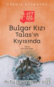 Bulgar Kızı <br /> Talas'ın Kıyısında