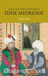 İznik Medresesi & Osmanlı Devleti'nin İlk Eğitim Merkezi