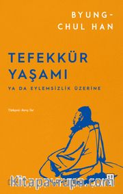 Tefekkür Yaşamı <br /> Ya da Eylemsizlik Üzerine