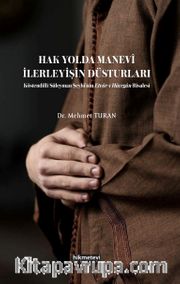 Hak Yolda Manevi İlerleyişin Düsturları Köstendilli Süleyman Şeyhi'nin Etvar'ı Hacegan Risalesi