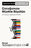 Çocuğunuzu Müzikle Büyütün & 0-6 Yaş İçin Uygulamalı Öneriler