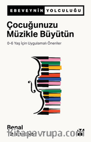 Çocuğunuzu Müzikle Büyütün <br /> 0-6 Yaş İçin Uygulamalı Öneriler
