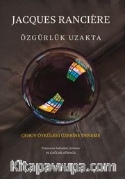 Özgürlük Uzakta: Çehov Öyküleri Üzerine Deneme