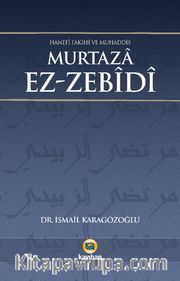 Hanefi Fakihi Ve Muhaddis Murtaza Ez-Zebidi