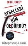Ayselleri Kim Öldürdü?
