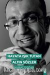 Hayata Işık Tutan Altın Sözler