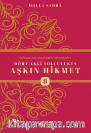 Dört Akli Yolculukta Aşkın Hikmet 8 (Esfarü'l Erba‘a)