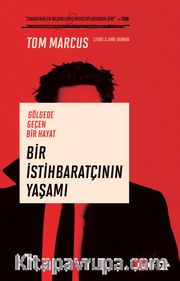 Bir İstihbaratçının Yaşamı <br /> Gölgede Geçen Bir Hayat