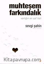 Muhteşem Farkındalık <br /> Varlığın En Saf Hali