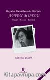 Hayatın Kanatlarında Bir Şair: Ayten Mutlu Hayatı-Sanatı-Eserleri 