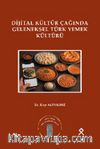 Dijital Kültür Çağında Geleneksel Türk Yemek Kültürü
